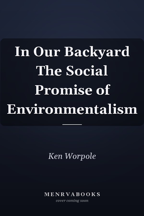 In Our Backyard The Social Promise of Environmentalism