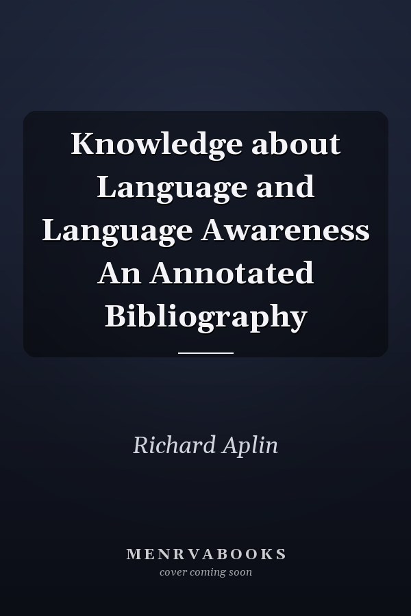 Knowledge about Language and Language Awareness An Annotated Bibliography