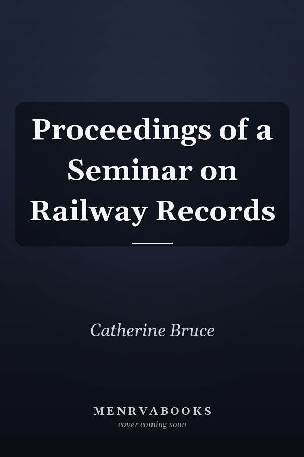Proceedings of a Seminar on Railway Records