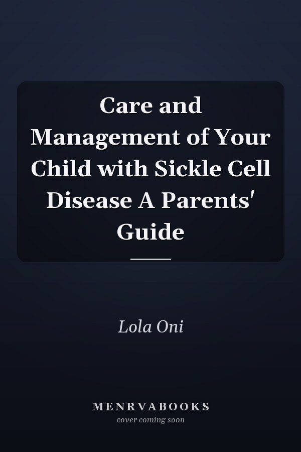 Care and Management of Your Child with Sickle Cell Disease A Parents' Guide