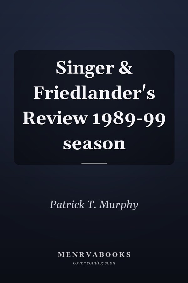 Singer & Friedlander's Review 1989-99 season