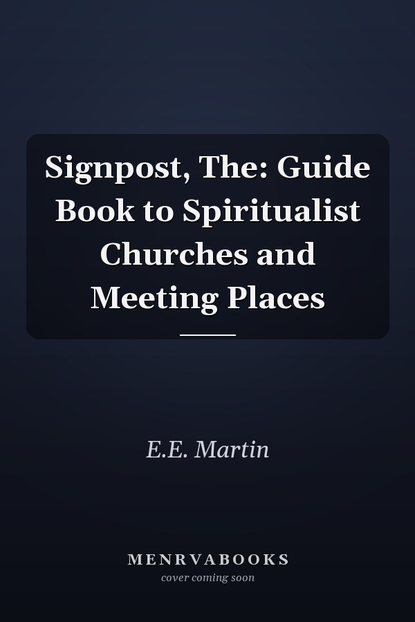 Signpost, The: Guide Book to Spiritualist Churches and Meeting Places