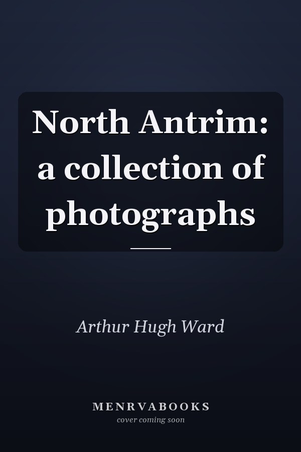 North Antrim: a collection of photographs
