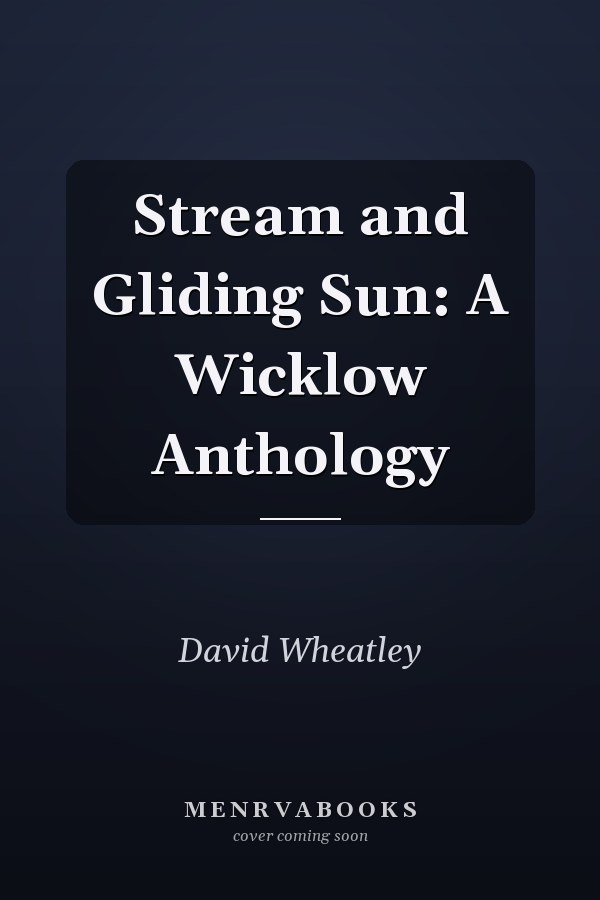 Stream and Gliding Sun: A Wicklow Anthology