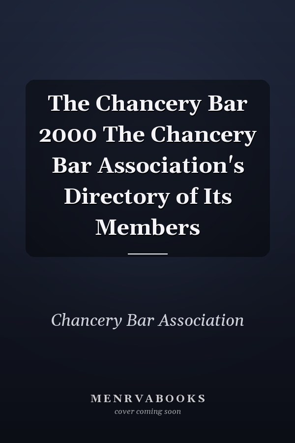 The Chancery Bar 2000 The Chancery Bar Association's Directory of Its Members