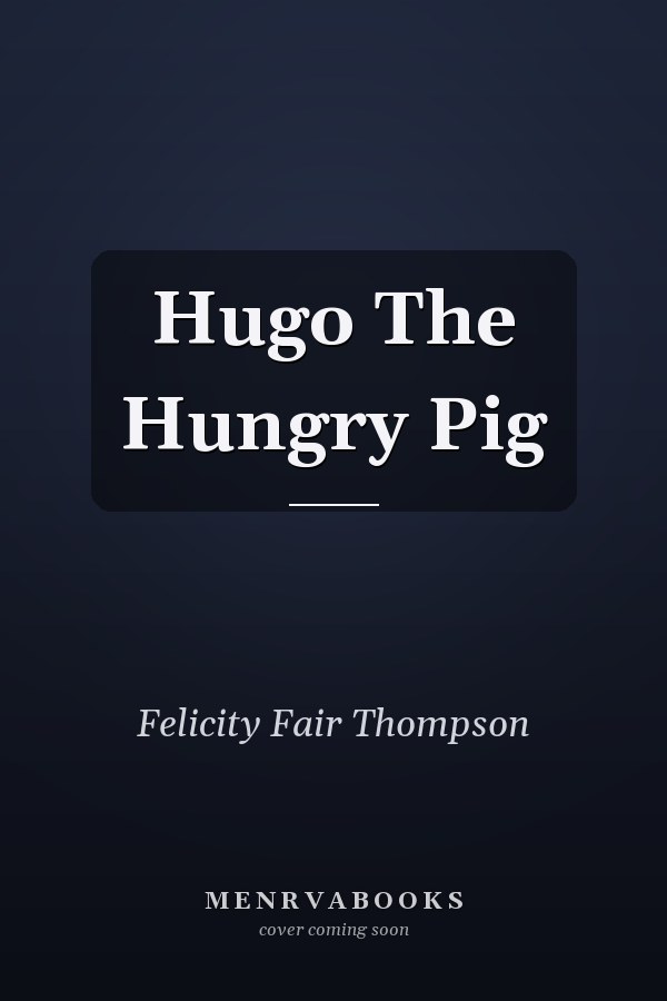 Hugo The Hungry Pig