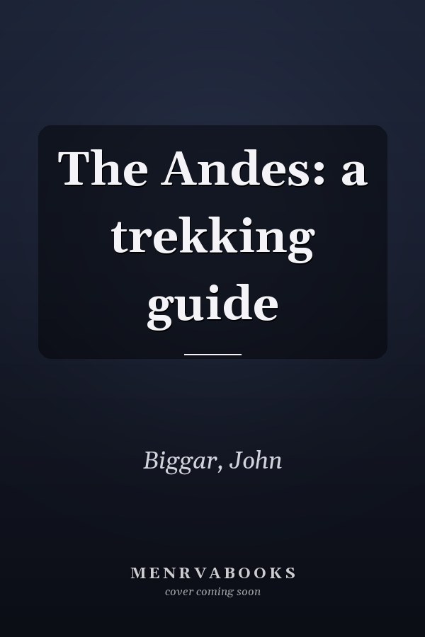 The Andes: a trekking guide