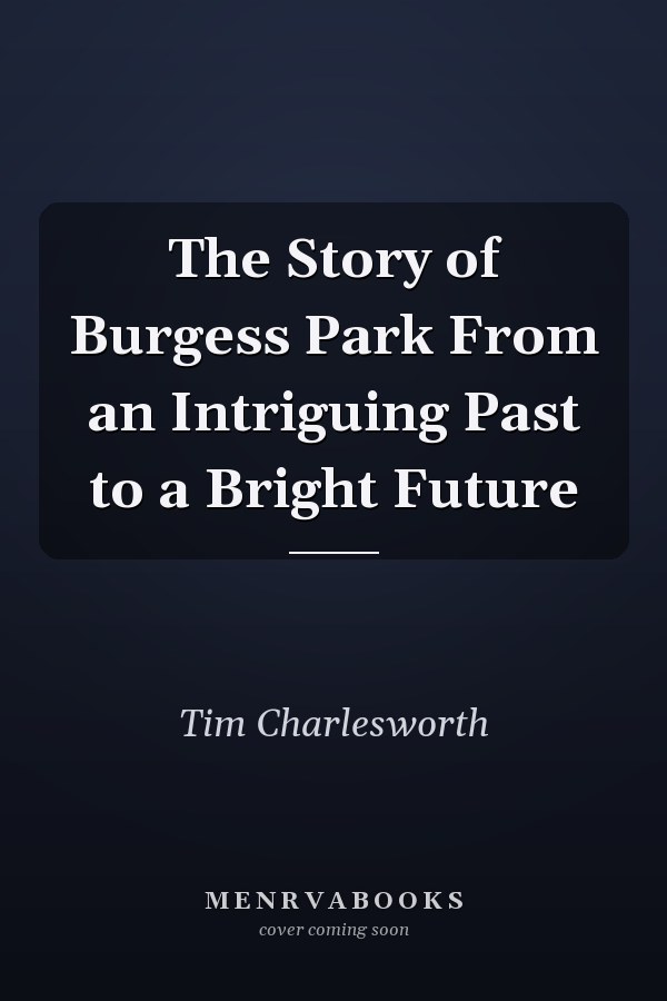 The Story of Burgess Park From an Intriguing Past to a Bright Future
