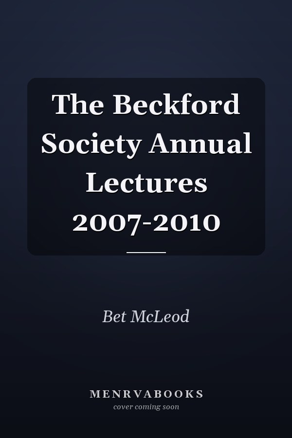 The Beckford Society Annual Lectures 2007-2010