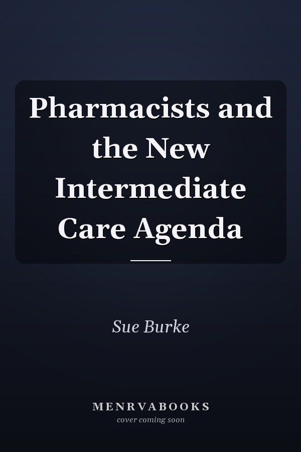 Pharmacists and the New Intermediate Care Agenda