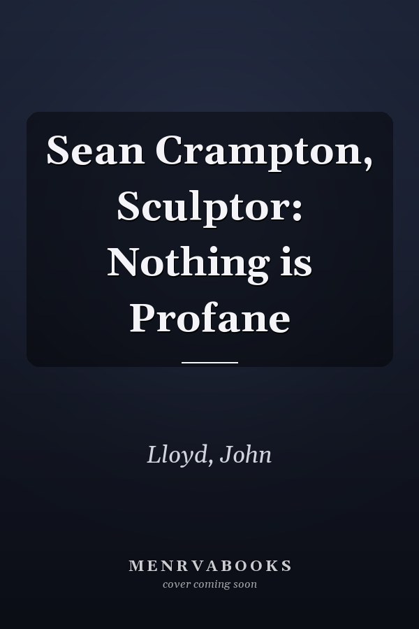 Sean Crampton, Sculptor: Nothing is Profane