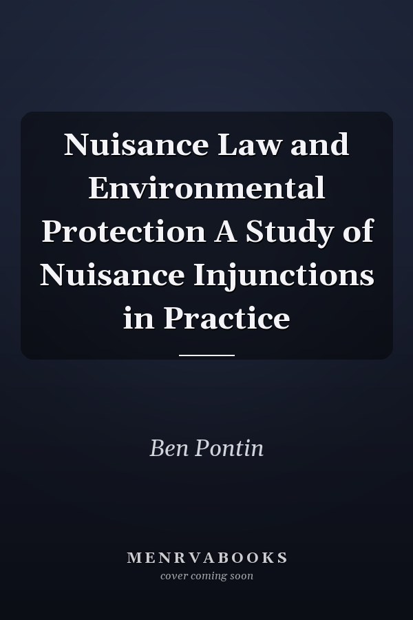 Nuisance Law and Environmental Protection A Study of Nuisance Injunctions in Practice
