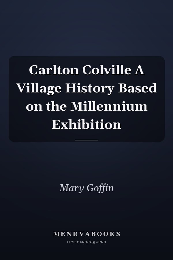 Carlton Colville A Village History Based on the Millennium Exhibition