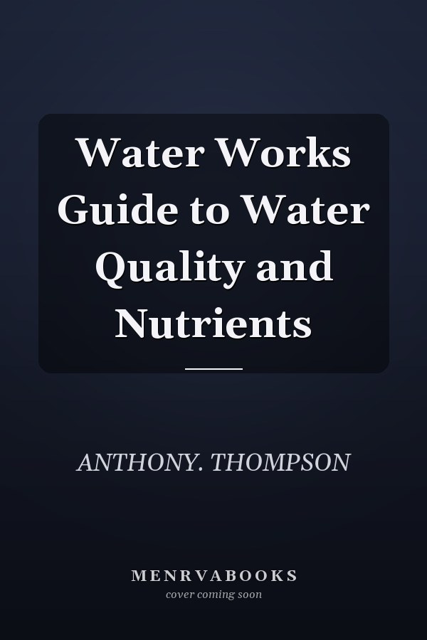 Water Works Guide to Water Quality and Nutrients