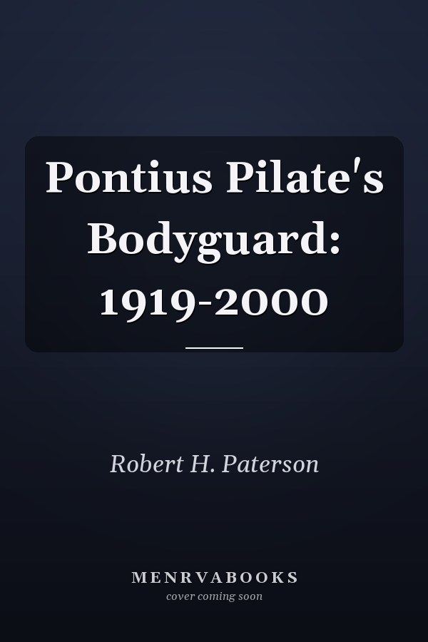 Pontius Pilate's Bodyguard: 1919-2000