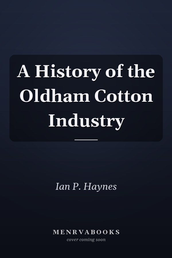 A History of the Oldham Cotton Industry