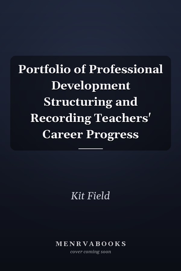 Portfolio of Professional Development Structuring and Recording Teachers' Career Progress