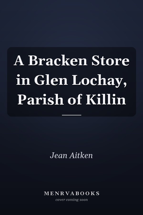A Bracken Store in Glen Lochay, Parish of Killin