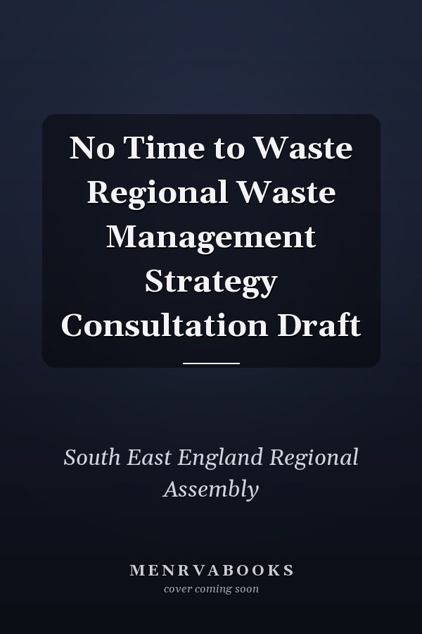 No Time to Waste Regional Waste Management Strategy Consultation Draft