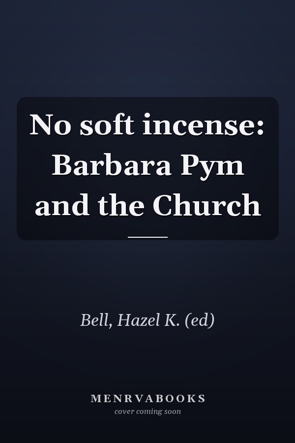 No soft incense: Barbara Pym and the Church