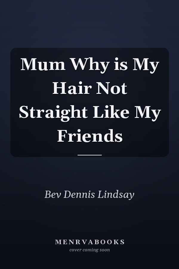 Mum Why is My Hair Not Straight Like My Friends