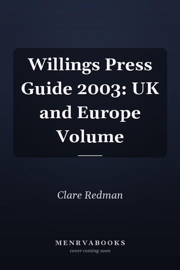 Willings Press Guide 2003: UK and Europe Volume