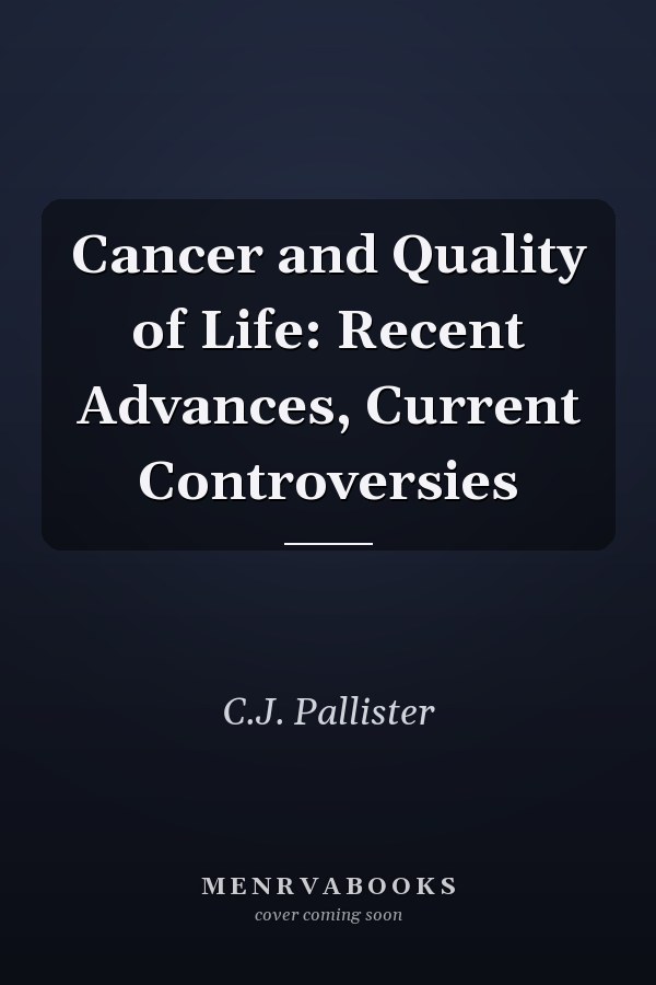 Cancer and Quality of Life: Recent Advances, Current Controversies