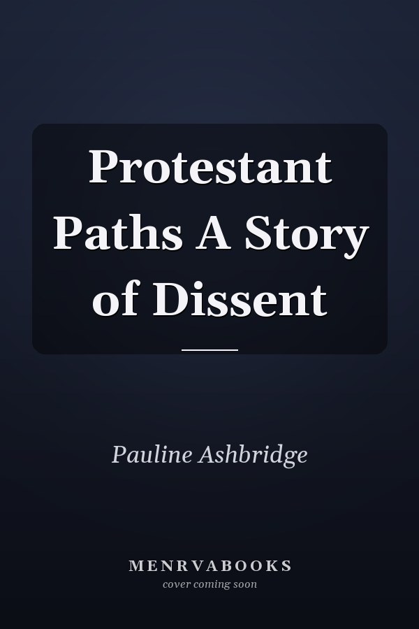 Protestant Paths A Story of Dissent