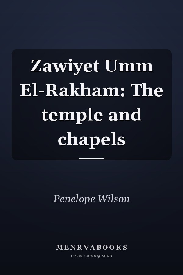 Zawiyet Umm El-Rakham: The temple and chapels