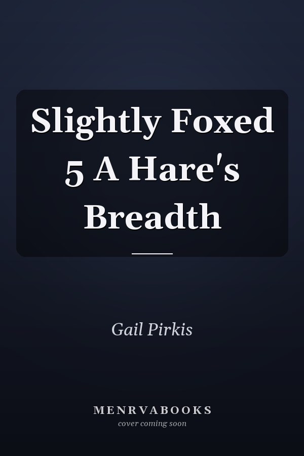 Slightly Foxed 5 A Hare's Breadth