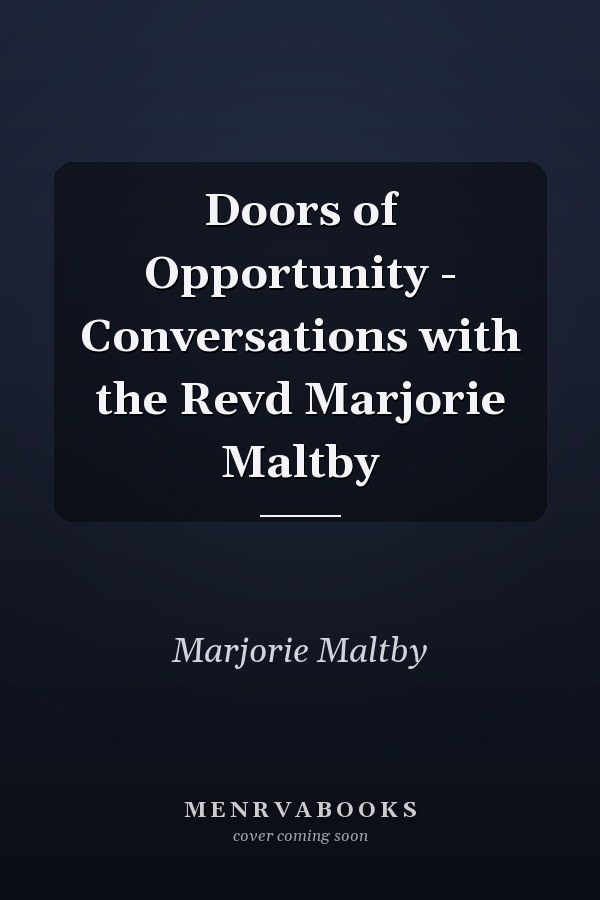 Doors of Opportunity - Conversations with the Revd Marjorie Maltby