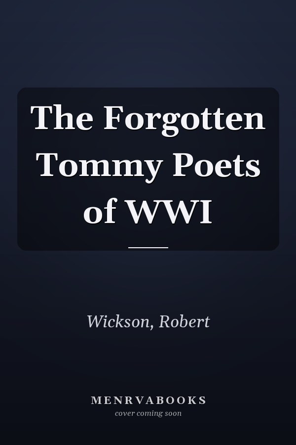 The Forgotten Tommy Poets of WWI