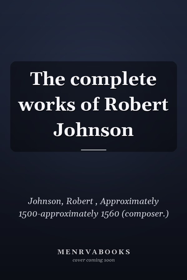 The complete works of Robert Johnson