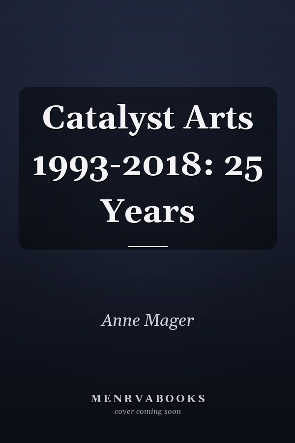Catalyst Arts 1993-2018: 25 Years
