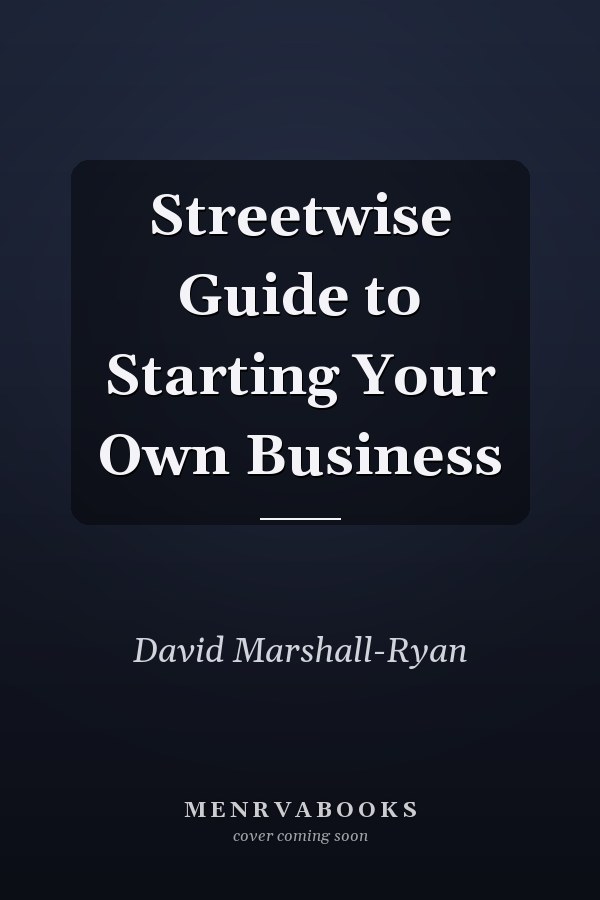 Streetwise Guide to Starting Your Own Business