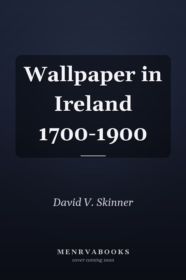 Wallpaper in Ireland 1700-1900