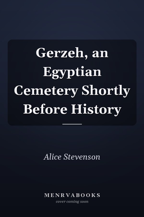 Gerzeh, an Egyptian Cemetery Shortly Before History