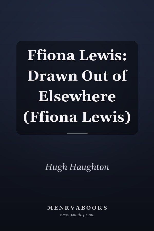 Ffiona Lewis: Drawn Out of Elsewhere (Ffiona Lewis)