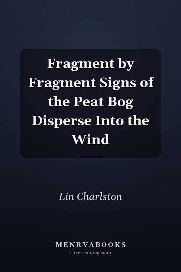Fragment by Fragment Signs of the Peat Bog Disperse Into the Wind