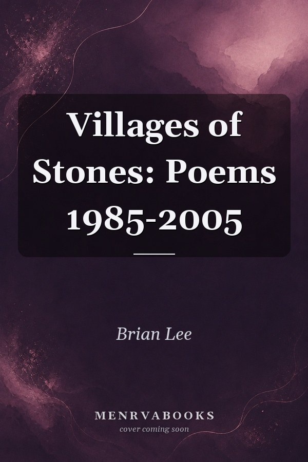 Villages of Stones: Poems 1985-2005