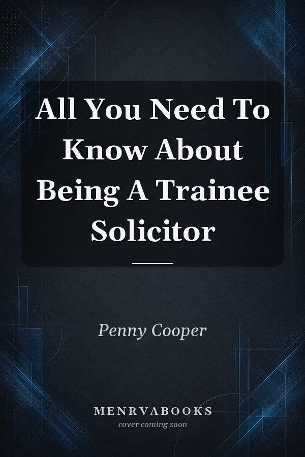 All You Need To Know About Being A Trainee Solicitor