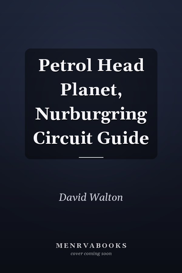 Petrol Head Planet, Nurburgring Circuit Guide