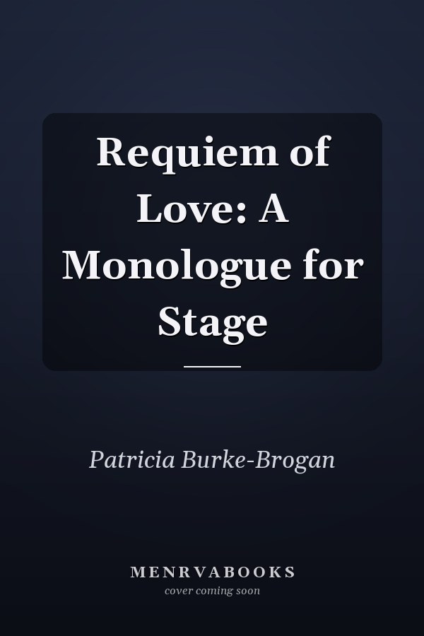 Requiem of Love: A Monologue for Stage