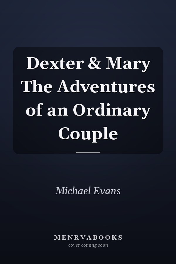 Dexter & Mary The Adventures of an Ordinary Couple
