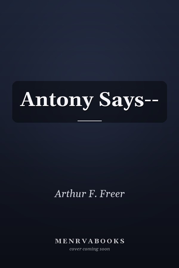 Antony Says--