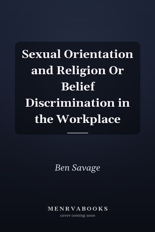 Sexual Orientation and Religion Or Belief Discrimination in the Workplace