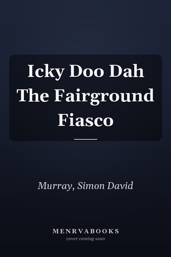 Icky Doo Dah The Fairground Fiasco