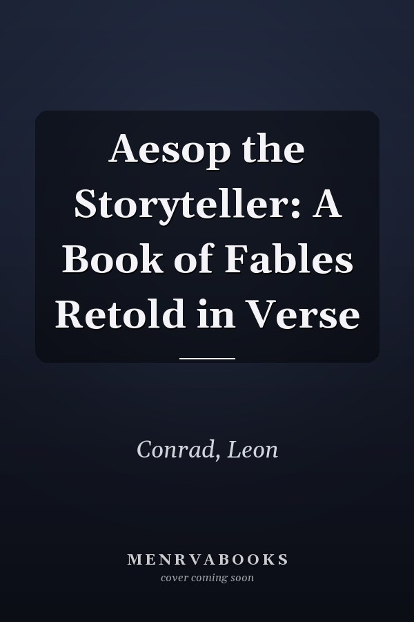 Aesop the Storyteller: A Book of Fables Retold in Verse