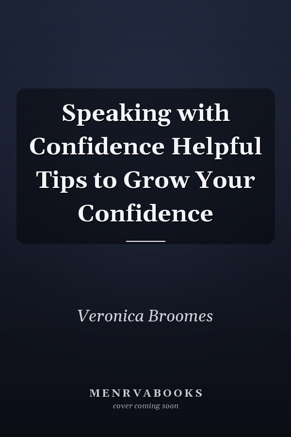 Speaking with Confidence Helpful Tips to Grow Your Confidence