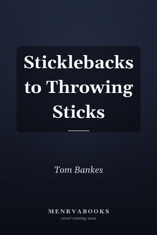 Sticklebacks to Throwing Sticks